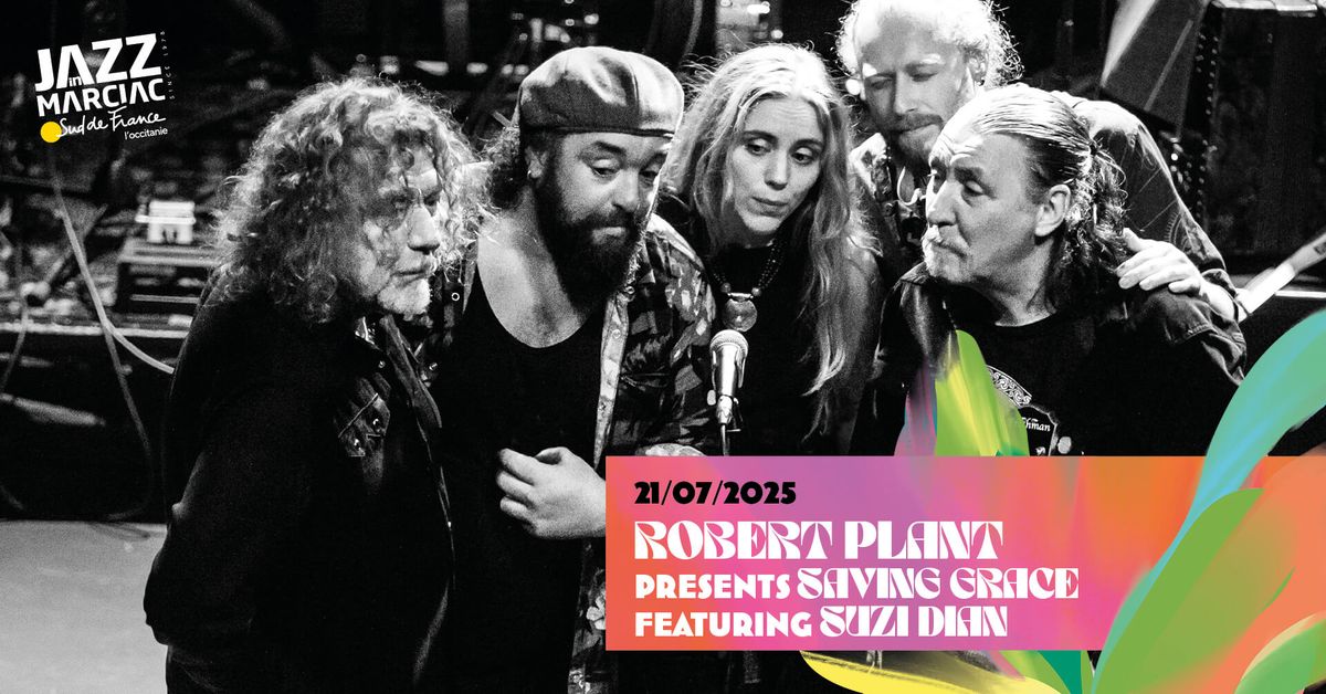 ROBERT PLANT presents \u2018\u2018SAVING GRACE\u2019\u2019 featuring SUZI DIAN | Jazz in Marciac 2025