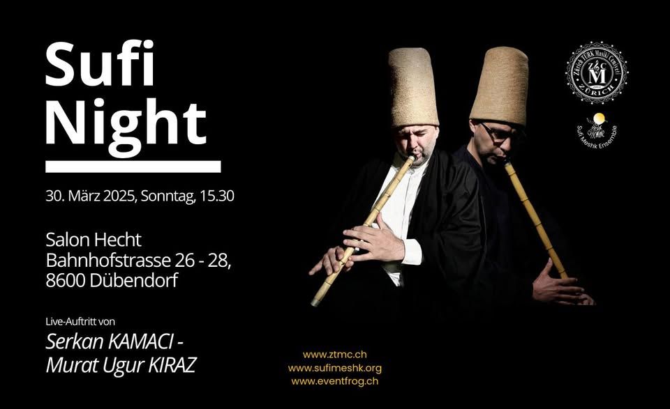 Sufi Night-D\u00fcbendorf\/Sufi M\u00fczi\u011finin B\u00fcy\u00fcl\u00fc D\u00fcnyas\u0131