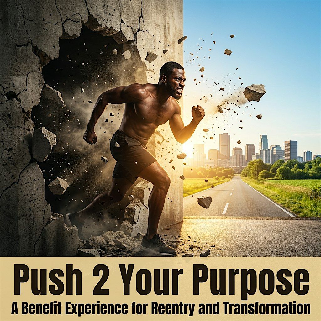 Push 2 Your Purpose: A Benefit Experience for Reentry and Transformation