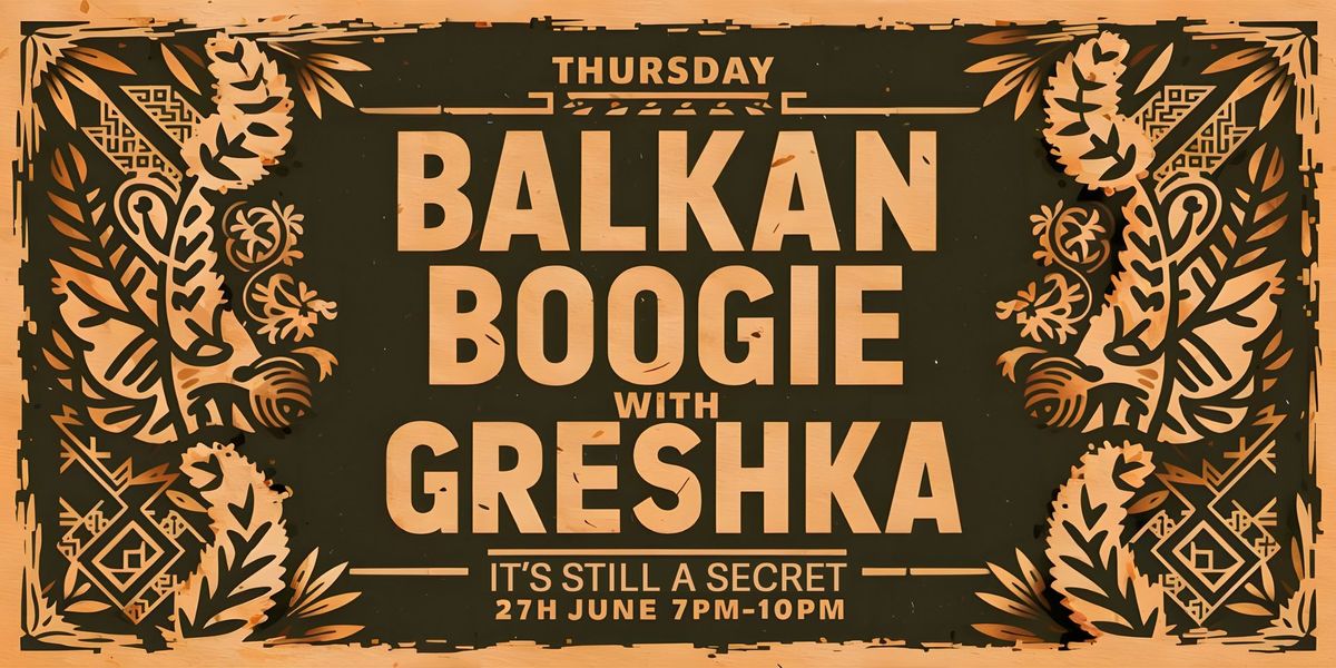 Thursday Balkan Boogie with Greshka