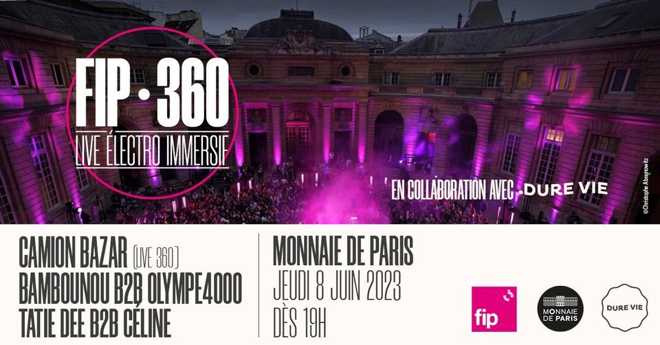 FIP 360 x Monnaie de Paris (complet) \u25cf Camion Bazar+Bambounou B2B Olympe4000+Tatie Dee B2B C\u00e9line