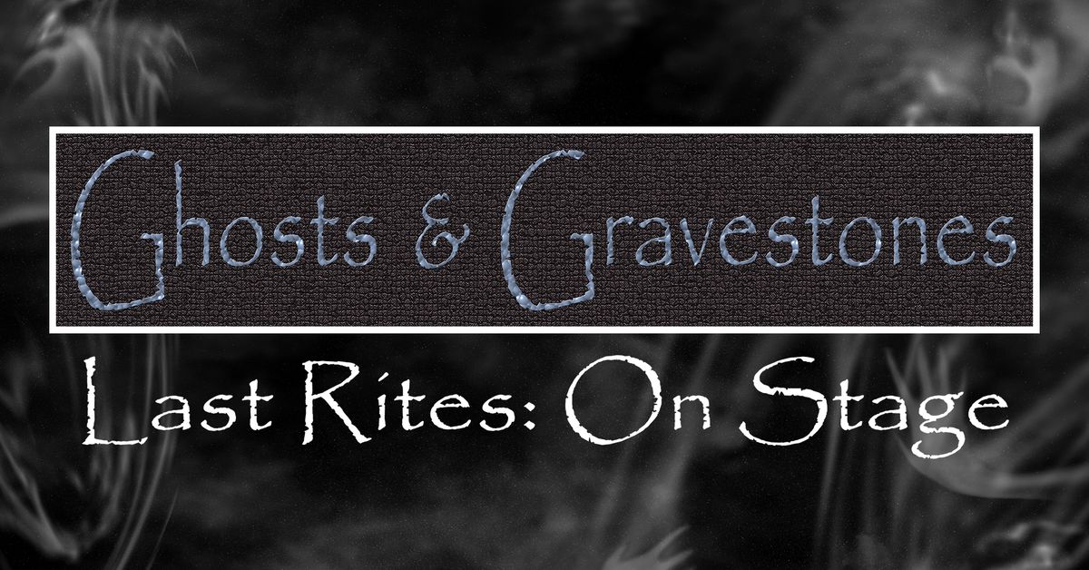 Ghosts & Gravestones Last Rites On Stage