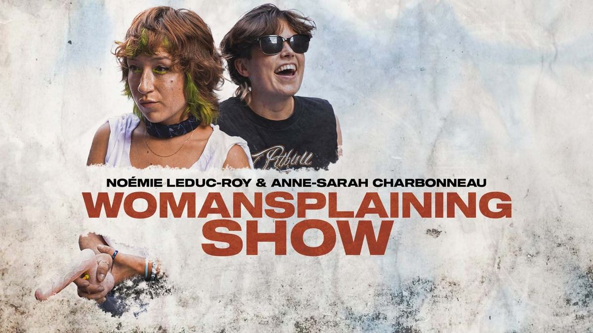 Womansplaining show | Qu\u00e9bec