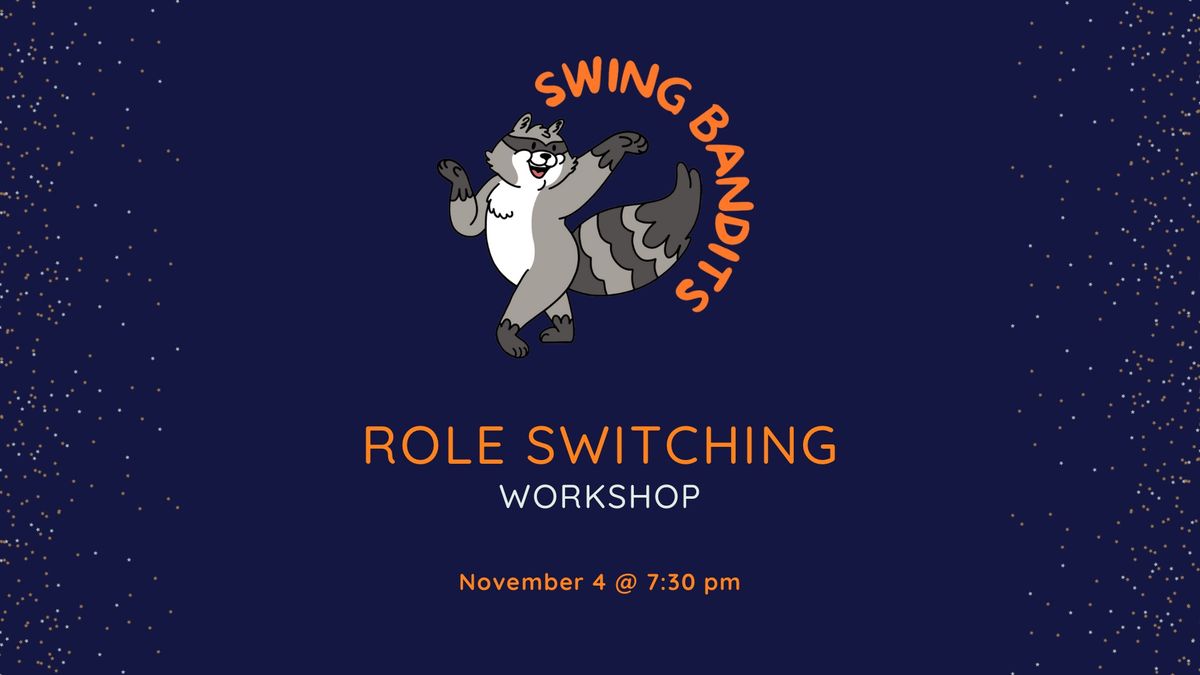 Role Switching Workshop @ Swing Bandits