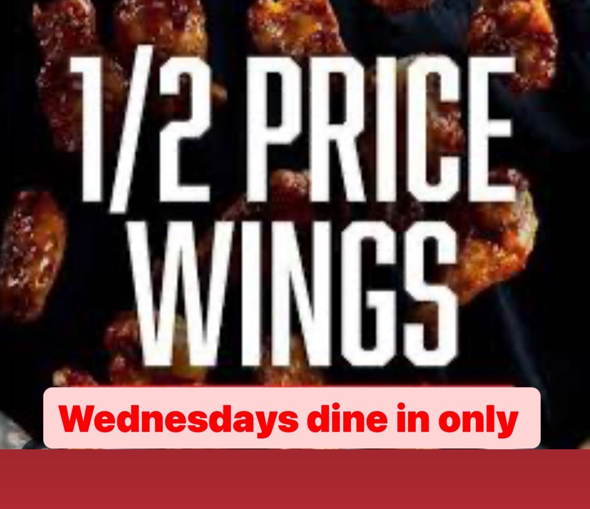 Wednesday is Half price Wings dine in only 