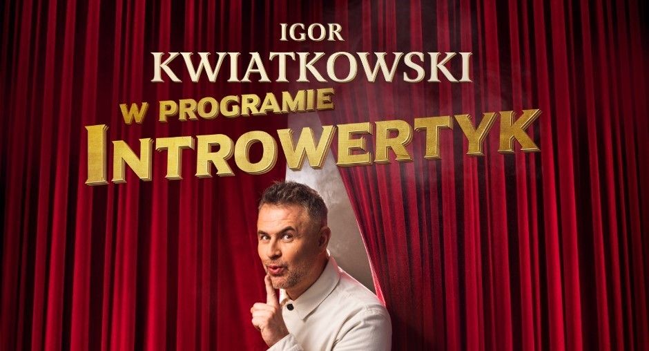 IGOR KWIATKOWSKI: INTROWERTYK 