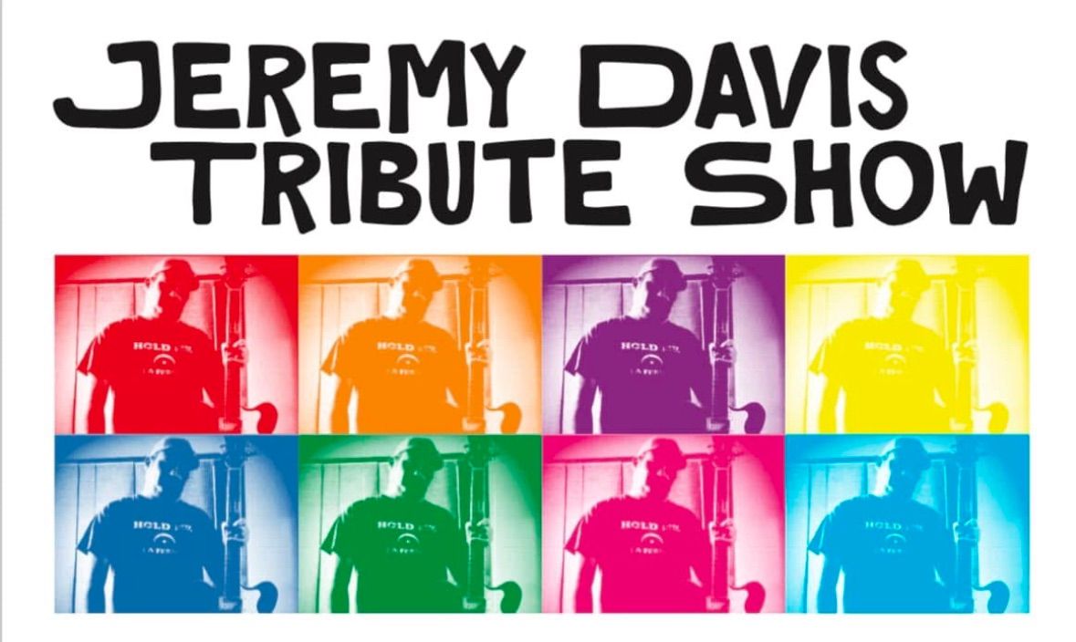 3rd Annual Jeremy Davis Tribute Show 