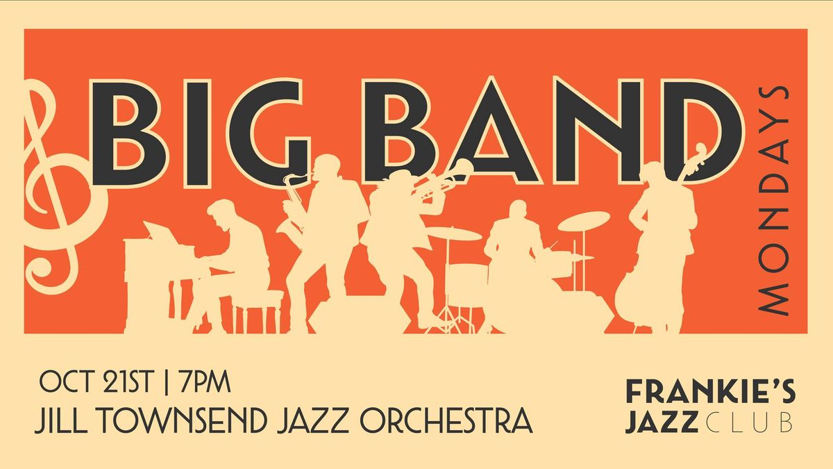 Frankie's Jazz Club presents: Big Band Mondays! Feat. THE JILL TOWNSEND JAZZ ORCHESTRA