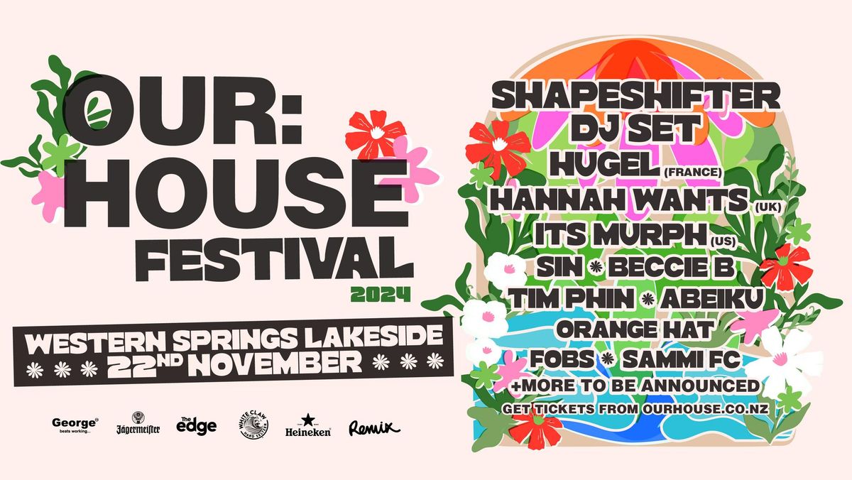 OUR:HOUSE Festival 2024 - ft. Shapeshifter, Hugel, Hannah Wants, its murph + more