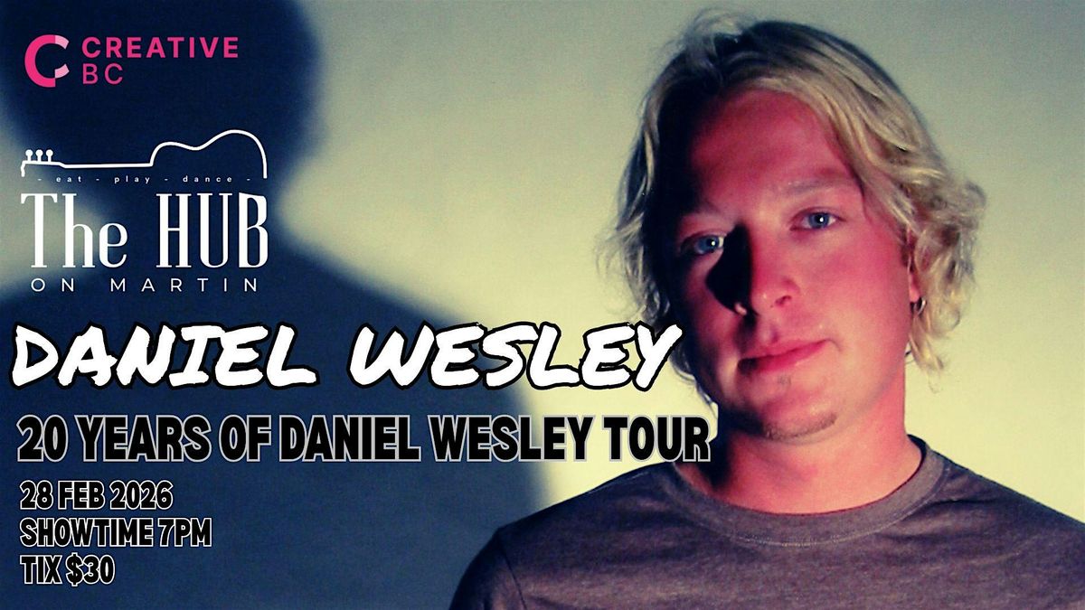 Daniel Hub Back Daniel Wesley – 20 years of Daniel Wesley Solo Tour, The Hub on Martin ...