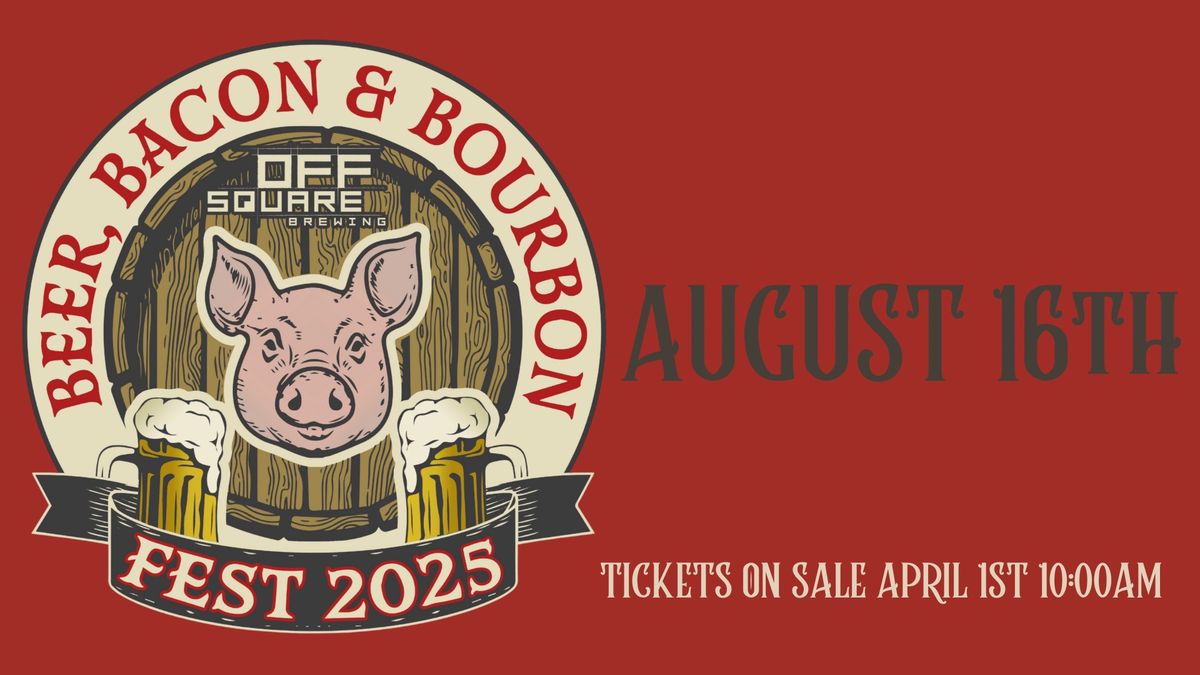 BEER, BACON & BOURBON FEST 2025