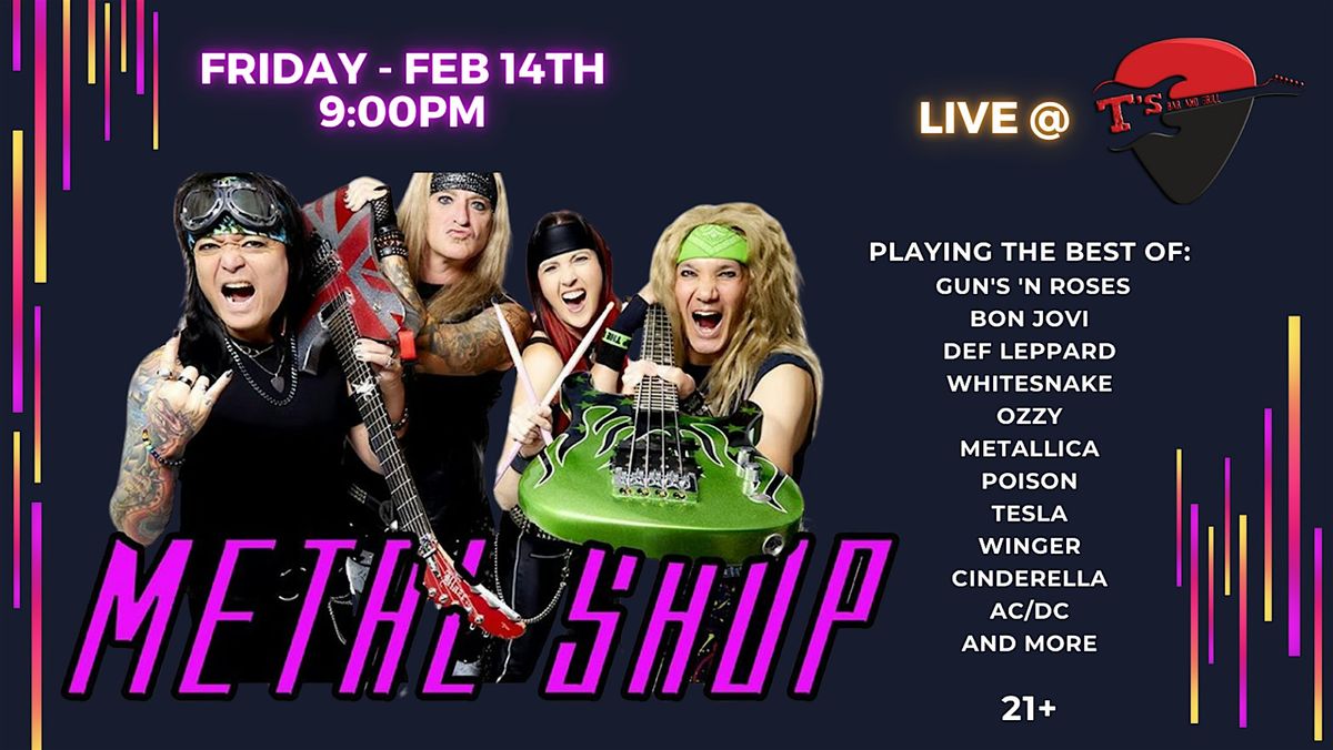 Metal Shop LIVE at T's!!!