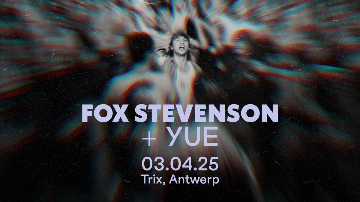 Fox Stevenson (live) + Yue \/ Trix