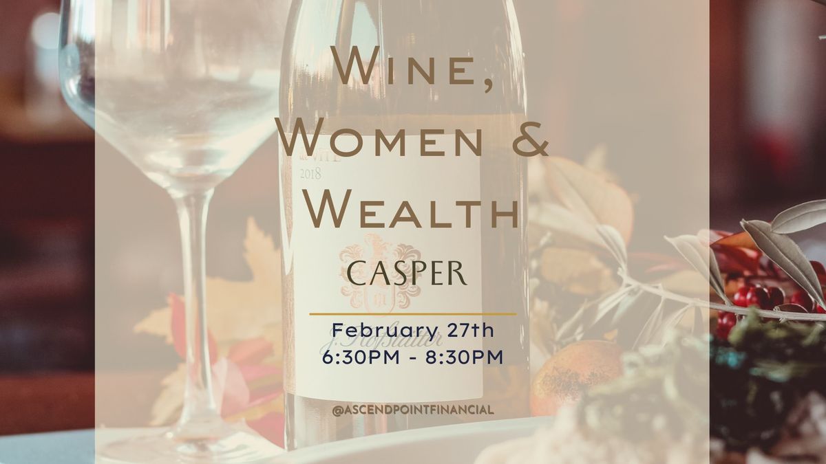 Wine, Women & Wealth - Casper