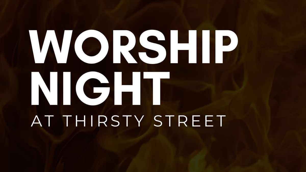 Worship Night at Thirsty Street