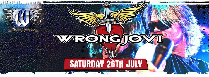 Wrong Jovi \u2013 Saturday 26th July