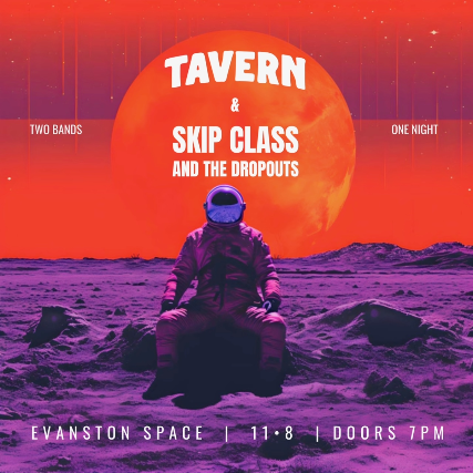 Tavern and Skip Class and the Dropouts at Space