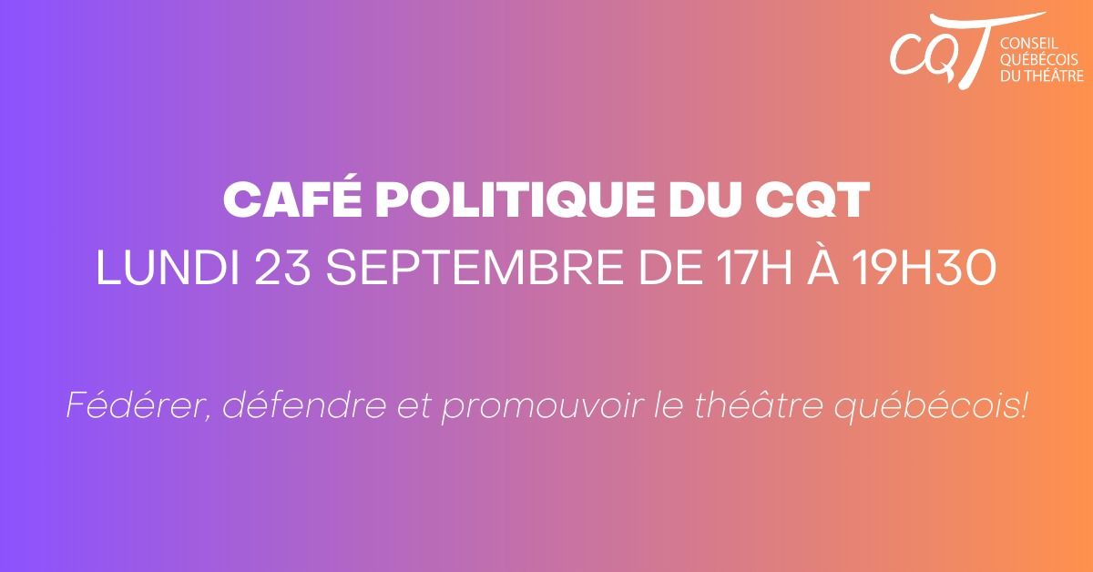 Caf\u00e9 Politique du CQT!