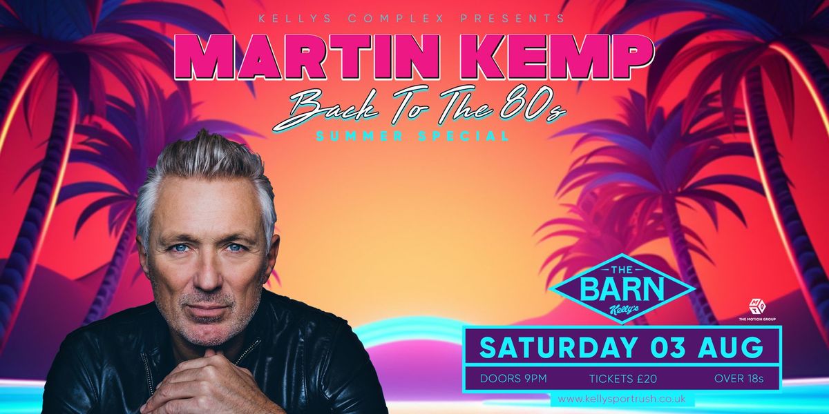 Martin Kemp - Back To The 80s Summer Special at The Barn, Kellys, Portrush plus Toddy & Che