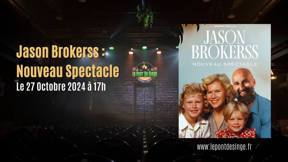 Jason Brokerss : Nouveau Spectacle