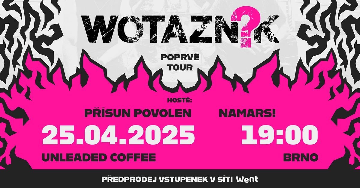 WOTAZN\u00cdK (host\u00e9: NaMars!, P\u0159\u00edsun Povolen) | POPRV\u00c9 TOUR '25 | Brno