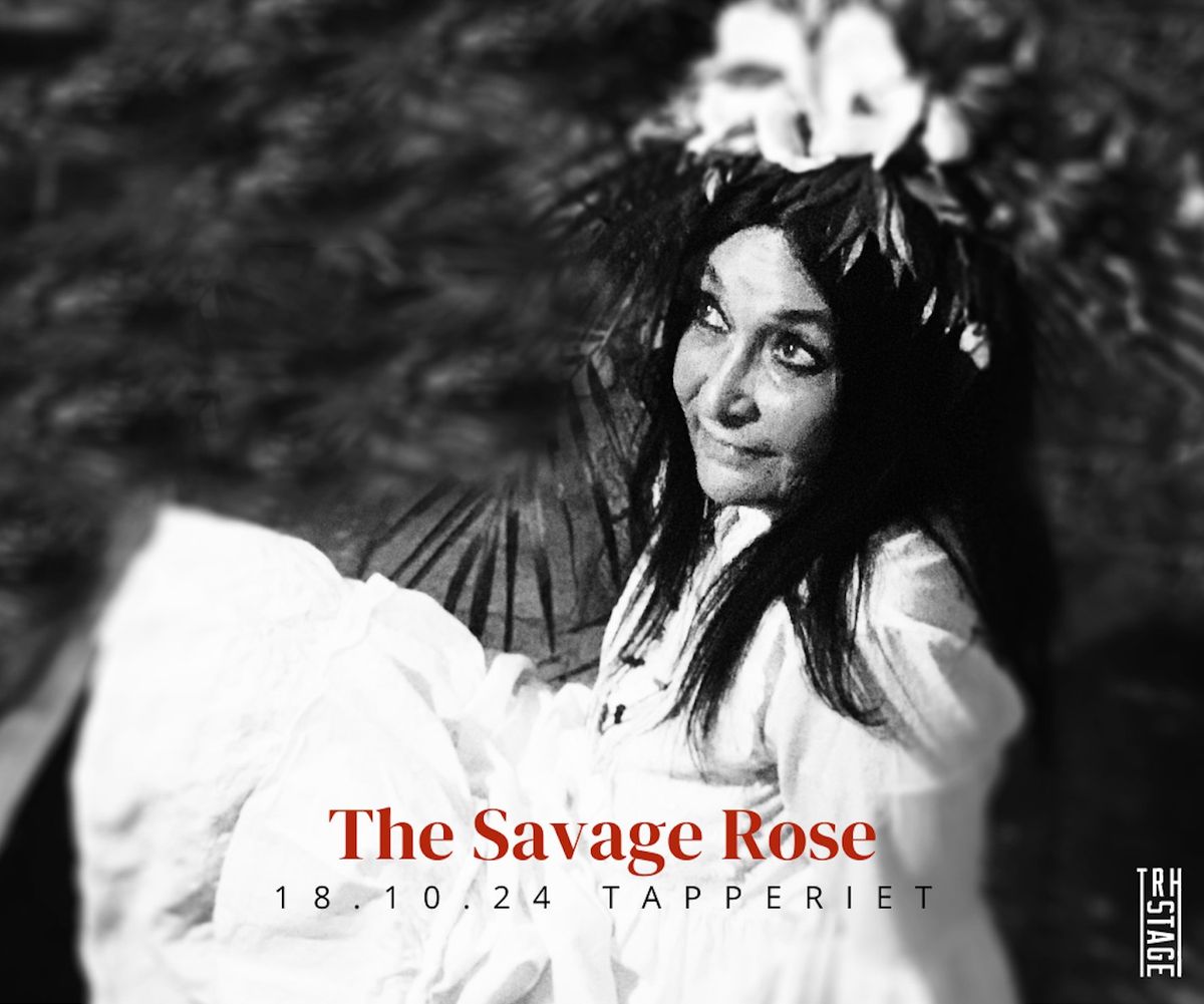 The Savage Rose \/\/ Tapperiet