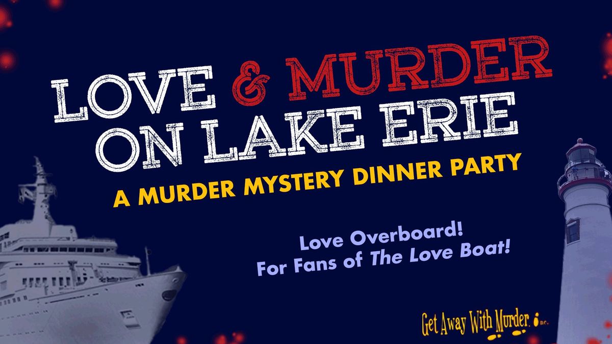 Murder Mystery Dinner Party: Love & Murder on Lake Erie