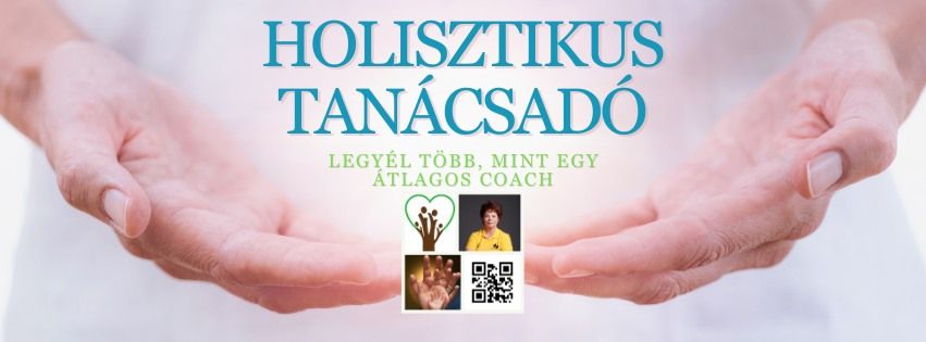 Holisztikus Tan\u00e1csad\u00f3 K\u00e9pz\u00e9s (Holisztikus Coaching) 2 h\u00f3nap