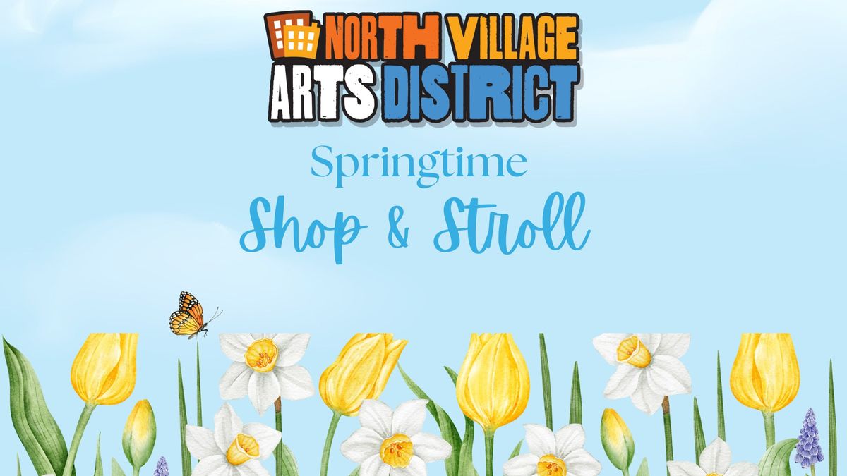 North Village Arts District's Springtime Shop & Stroll