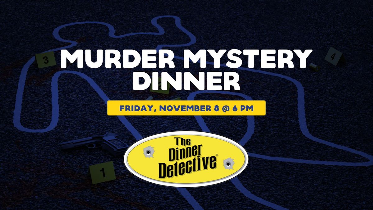 Murder Mystery Dinner 21+