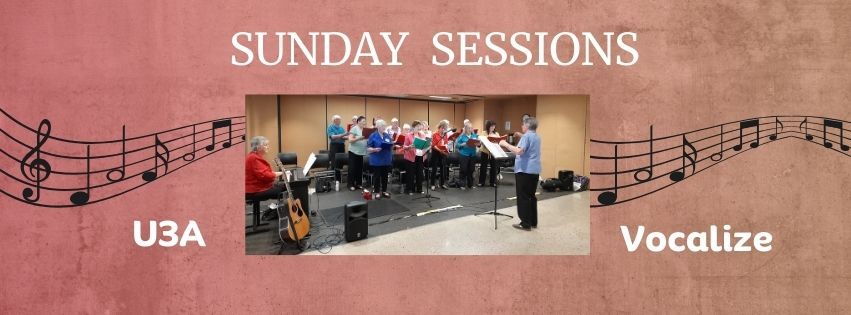 Sunday Sessions - U3A Vocalize