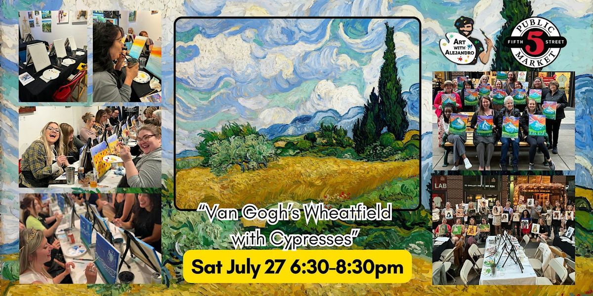 Paint & Sip at 5th St Market \u201cVan Gogh\u2019s Wheatfield with Cypresses\u201d