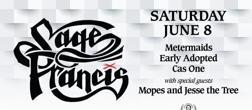 Sage Francis w\/ Metermaids \u2022 Early Adopted \u2022 Cas One special guests Mopes & Jesse the Tree\n