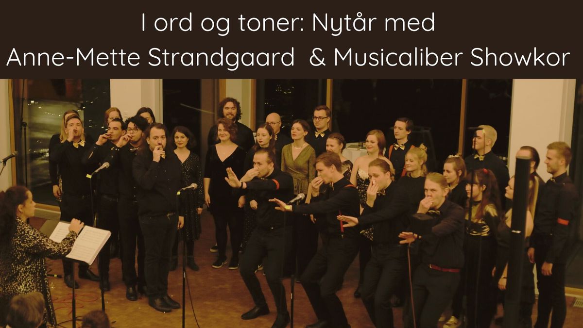 I ord og toner: Nyt\u00e5r med Anne-Mette Strandgaard  & Musicaliber Showkor