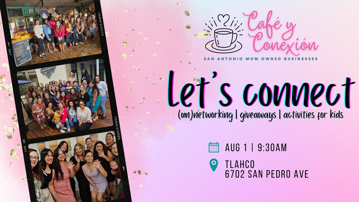 Caf\u00e9 y Conexi\u00f3n Let's Connect - (un)networking event for mom-owned businesses