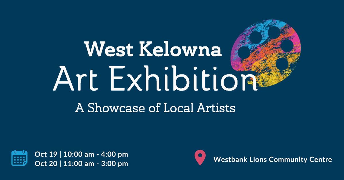 West Kelowna Art Exhibition! \ud83c\udfa8