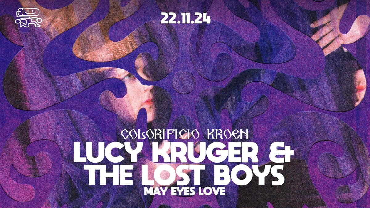 Lucy Kruger & The Lost Boys + May Eyes Love \/ Live al Colorificio Kroen