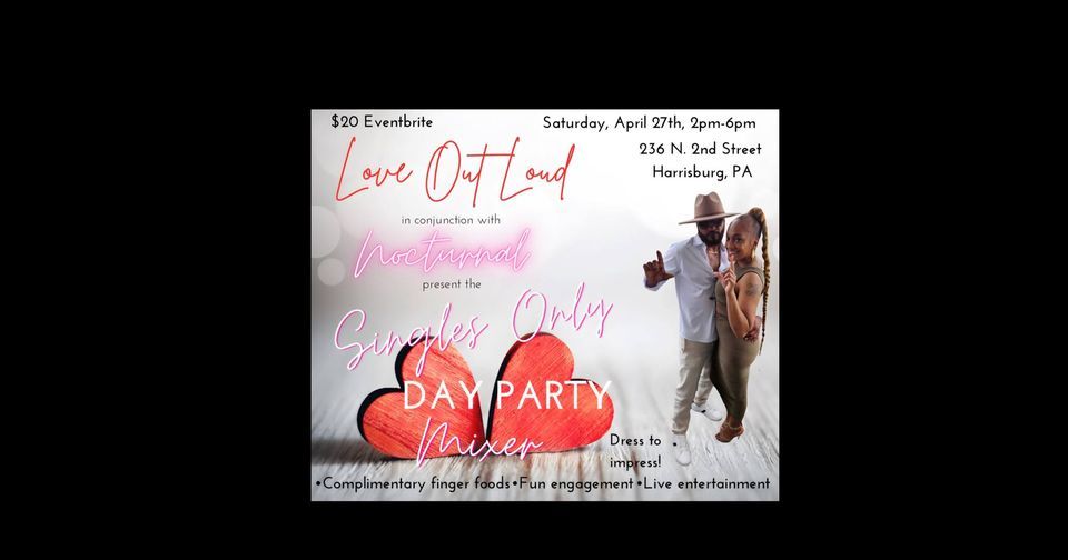 Love Out Loud Singles Only DAY PARTY Mixer