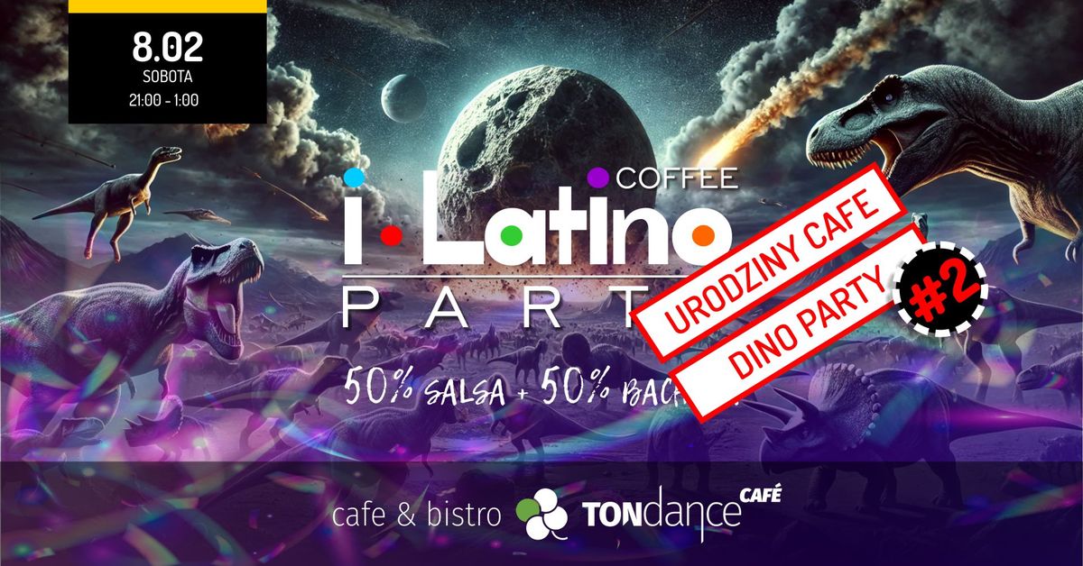 i_Latino DINO Party #2 - Urodziny CAFE | 8.02.2025 