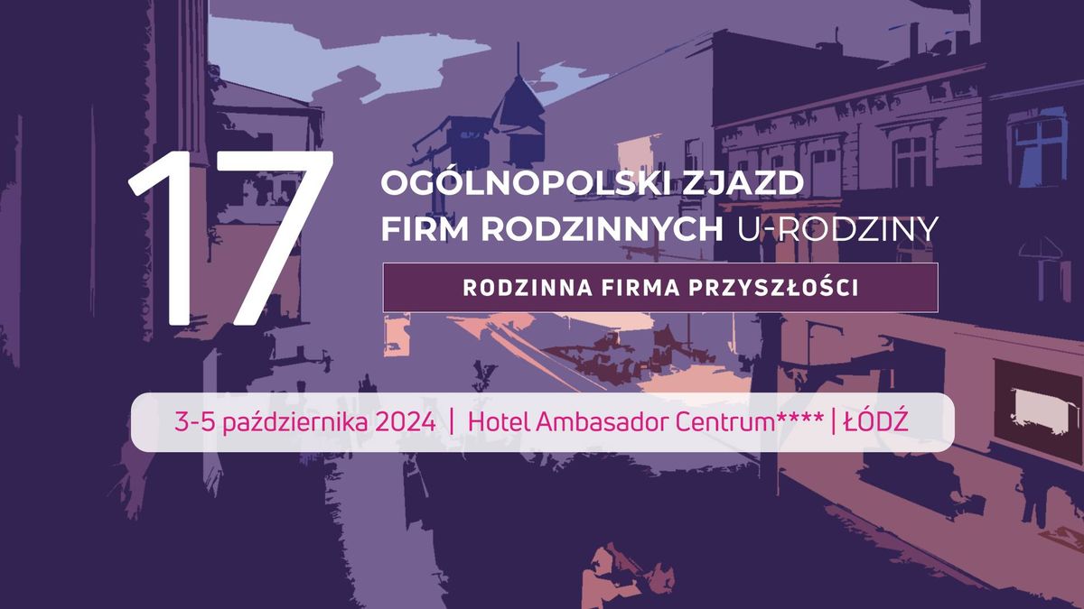 17. Og\u00f3lnopolski Zjazd Firm Rodzinnych | U-RODZINY 2024