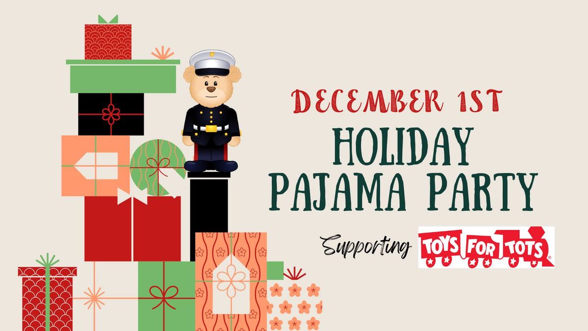 HOLIDAY PAJAMA PARTY: Supporting Toys For Tots