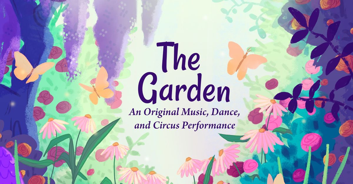 The Garden: An Original Music, Dance, and Circus Performance