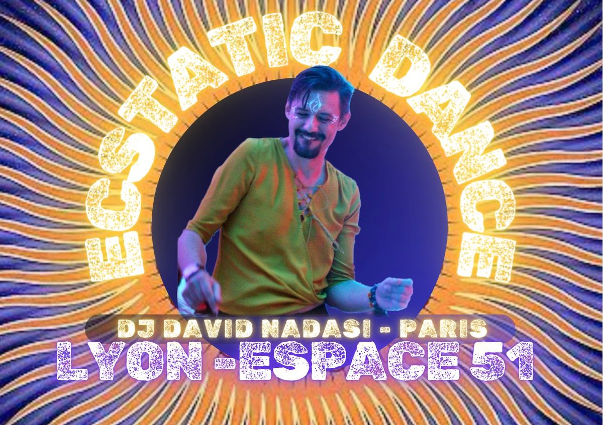 Ecstatic Dance Lyon\/Paris ! Guest : DJ David Nadasi (Paris)