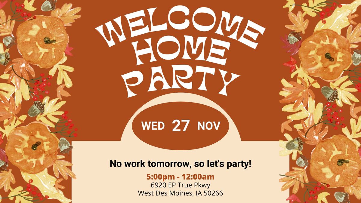 Pre-Thanksgiving, Welcome Home Event