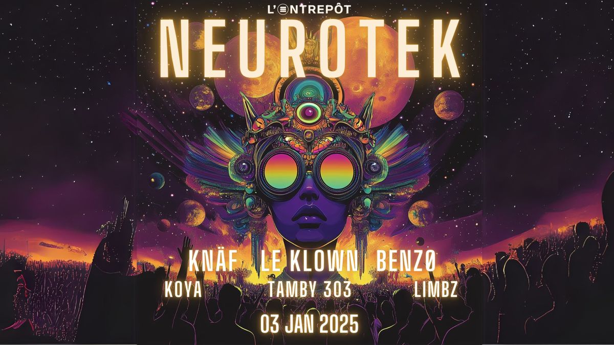 NEUROTEK W\/ LE KLOWN\/ KN\u00c4F\/ KOYA\/ TAMBY 303\/ BENZ\u00d8\/ LIMBZ