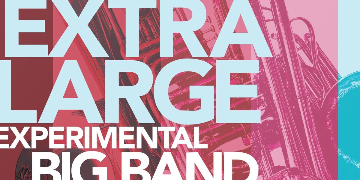 EMAS Presents: Extra Large Experimental Big Band