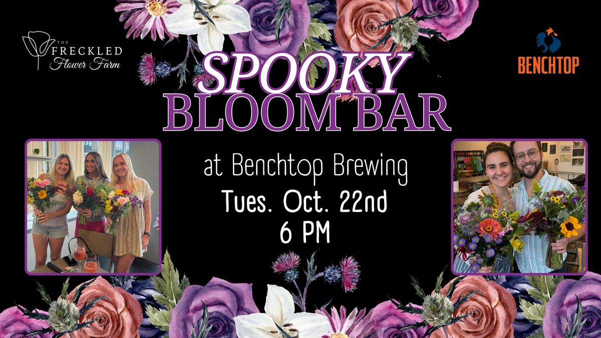 Spooky Bloom Bar @ Benchtop RVA