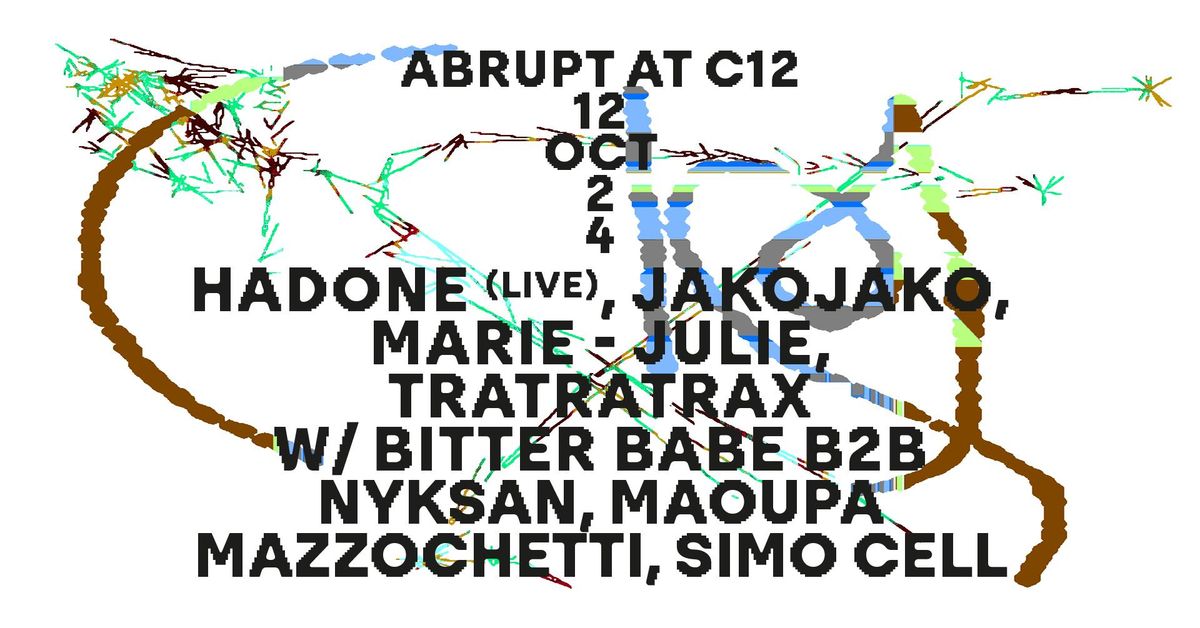 Abrupt at C12 | Hadone (live), JakoJako, Marie-Julie + TraTraTrax labelnight