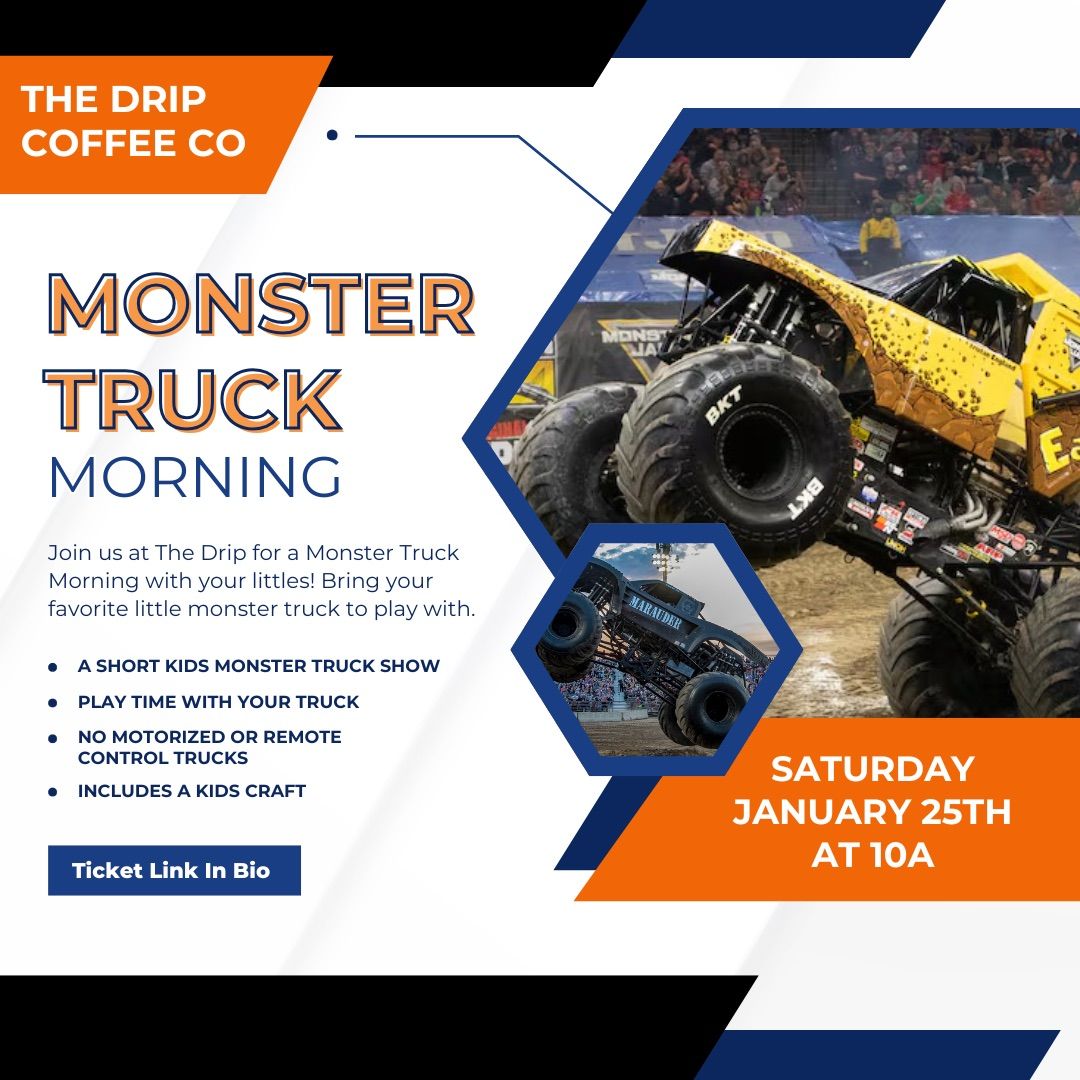 Monster Truck Morning @ The Drip