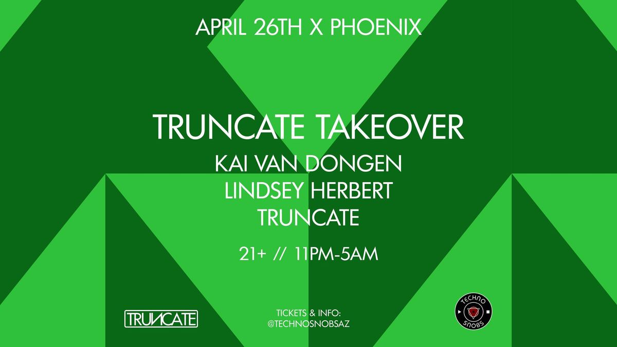 TECHNO SNOBS PRESENTS: TRUNCATE TAKEOVER